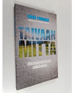 Kirjailijan Ilkka Puhakka käytetty kirja Taivaan mitta : efesolaiskirjeen näköaloja