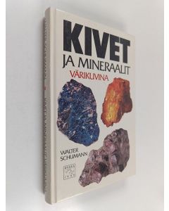 Kirjailijan Walter Schumann käytetty kirja Kivet ja mineraalit värikuvina