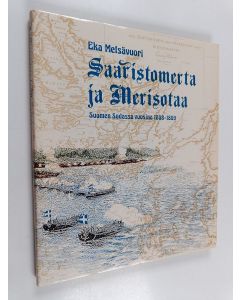 Kirjailijan Eka Metsävuori käytetty kirja Saaristomerta ja merisotaa Suomen sodassa vuosina 1808-1809
