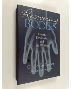 Kirjailijan G. Thomas Couser käytetty kirja Recovering bodies : illness, disability, and life writing