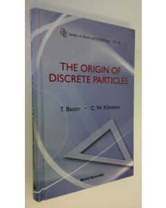 Kirjailijan Ted Bastin käytetty kirja The Origin of Discrete Particles (ERINOMAINEN)
