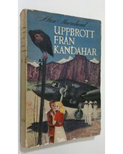 Kirjailijan Alan Moorehead käytetty kirja Uppbrott från kandahar