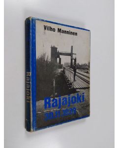 Kirjailijan Vilho Manninen käytetty kirja Rajajoki 30.11.1939