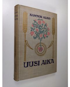 Kirjailijan Santeri Alkio käytetty kirja Uusi aika : romaani