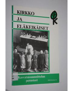 käytetty kirja Kirkko ja eläkeikäiset : kasvatussuunnittelun perusteet
