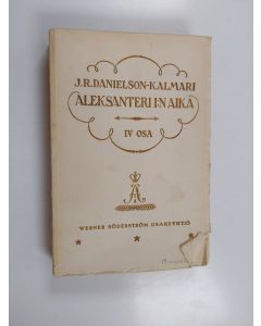 Kirjailijan J. R. Danielson-Kalmari käytetty kirja Suomen valtio- ja yhteiskuntaelämää 18:nnella ja 19:nnellä vuosisadalla - Aleksanteri I:n aika : 4 osa : Kustaa Mauri Armfelt Suomen asiain johdossa 3