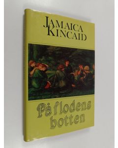 Kirjailijan Jamaica Kincaid käytetty kirja På flodens botten