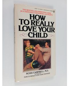 Kirjailijan Ross Campbell käytetty kirja How to really love your child