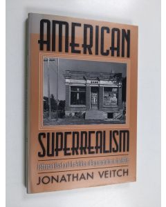 Kirjailijan Jonathan Veitch käytetty kirja American superrealism : Nathanael West and the politics of representation in the 1930s