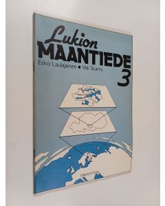 Kirjailijan Esko Laulajainen käytetty teos Lukion maantiede 3