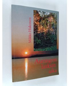 Kirjailijan Mikko Hakonen käytetty kirja Auringonlaskun aika romaani