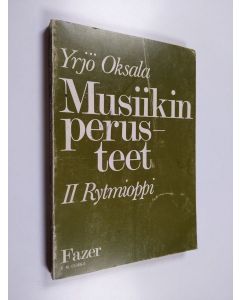 Kirjailijan Yrjö Oksala käytetty kirja Musiikin perusteet 2 : Rytmioppi