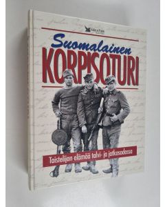 käytetty kirja Suomalainen korpisoturi : taistelijan elämää talvi- ja jatkosodassa