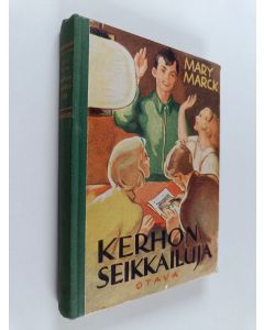 Kirjailijan Mary Marck käytetty kirja Kerhon seikkailuja