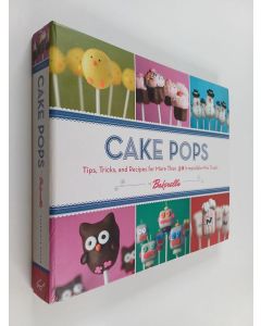 Kirjailijan Angie Dudley & Bakerella käytetty teos Cake Pops - Tips, Tricks, and Recipes for More Than 40 Irresistible Mini Treats