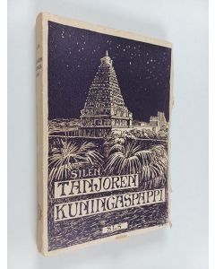 Kirjailijan Elin Silén käytetty kirja Tanjoren kuningaspappi : lähetyssaarnaaja Cristian Friedrich Schwartzin elämäntarina
