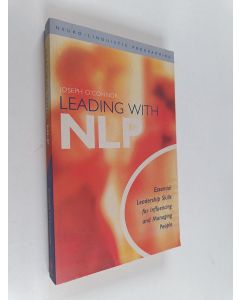 Kirjailijan Joseph O'Connor käytetty kirja Leading with NLP : essential leadership skills for influencing and managing people