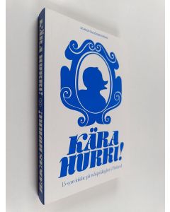 Kirjailijan Riie Heikkilä käytetty kirja Kära hurri : 15 synvinklar på tvåspråkigheten i Finland = Rakas hurri : 15 näkökulmaa kaksikielisyyteen