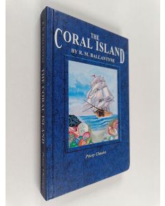 Kirjailijan R. M. Ballantyne & Robert Michael Ballantyne käytetty kirja The coral island : a tale of the Pacific Ocean