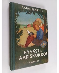 Kirjailijan Aarni Penttilä käytetty kirja Hyvästi, aapiskukko!