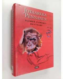 Kirjailijan Jotaarkka Pennanen käytetty kirja Elämää pienempi näytelmä