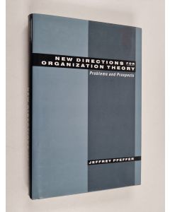 Kirjailijan Jeffrey Pfeffer käytetty kirja New directions for organization theory : problems and prospects