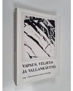 Tekijän Pekka Kosonen  käytetty kirja Vapaus, veljeys ja vallankäyttö