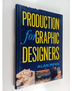 Kirjailijan Alan Pipes käytetty kirja Production for Graphic Designers