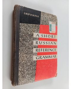 Kirjailijan I. M. Pulʹkina käytetty kirja A short Russian reference grammar