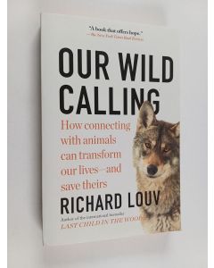 Kirjailijan Richard Louv käytetty kirja Our Wild Calling - How Connecting with Animals Can Transform Our Lives—and Save Theirs