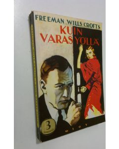 Kirjailijan Freeman Wills Crofts käytetty kirja Kuin varas yöllä : (sudden death) : jännitysromaani