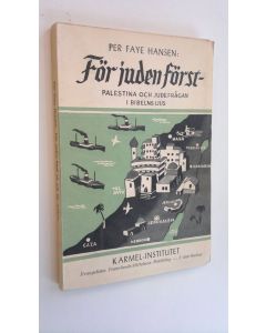 Kirjailijan Per Faye-Hansen käytetty kirja För juden först så ock för greken : Palestina och judefrågan i bibelns ljus