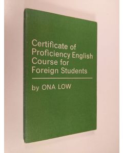 Kirjailijan Ona Low käytetty kirja Certificate of Proficiency English Course for Foreign Students