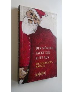 Tekijän Leo P. Ard  käytetty kirja Der mörder packt die rute aus : Weihnachts-krimis