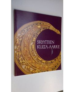 käytetty kirja Skyyttien kulta-aarre = Skytiska guldskatter = Scythian gold treasures: näyttely 1.7.-31.8.1990 Turun taidemuseo