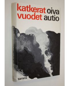Kirjailijan Oiva Autio käytetty kirja Katkerat vuodet