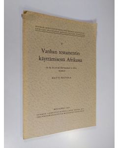 Kirjailijan Matti Peltola käytetty kirja Vanhan testamentin käyttämisestä Afrikassa (signeerattu)