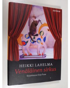 Kirjailijan Heikki Lahelma uusi kirja Venäläinen sirkus (ERINOMAINEN)