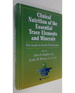Kirjailijan John D. Bogden käytetty kirja Clinical Nutrition of the Essential Trace Elements and Minerals : the guide for health professionals