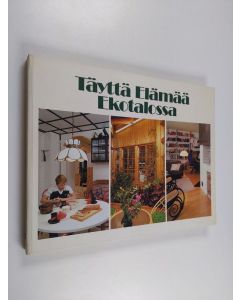 Tekijän Kari Nyländen  käytetty kirja Täyttä elämää ekotalossa