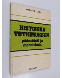 Kirjailijan Antero Heikkinen käytetty kirja Historiantutkimuksen päämäärät ja menetelmät