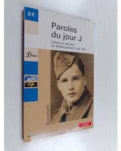 Kirjailijan Jean-Pierre Guéno käytetty kirja Paroles du jour J - lettres et carnets du Débarquement, été 1944