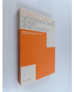 Kirjailijan Arthur E. Wilder-Smith käytetty kirja Die Naturwissenschaften kennen keine Evolution - empirische und theoretische Einwände gegen die Evolutionstheorie