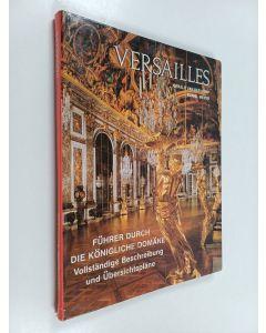 Kirjailijan Daniel Meyer & Beatrix Saule käytetty kirja Versailles - Führer durch die könligliche domäne