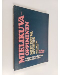 Kirjailijan Raimo Lindh käytetty kirja Mielikuvaoppiminen : suggestiopohjaisen oppimisen opas