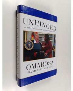 Kirjailijan Omarosa Manigault Newman käytetty kirja Unhinged : an insider's account of the Trump White House