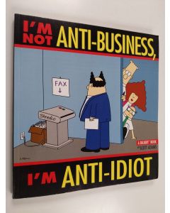 Kirjailijan Scott Adams käytetty kirja I'm not anti-business, I'm anti-idiot : a Dilbert book