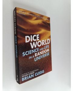 Kirjailijan Brian Clegg käytetty kirja Dice World - Science and Life in a Random Universe