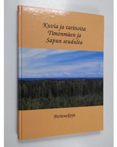 käytetty kirja Kuvia ja tarinoita Timonmäen ja Sapun seudulta : Heinäveden kansalaisopiston Sapun perinnepiirin ryhmätyö 1995-2001
