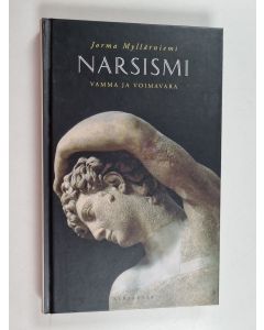 Kirjailijan Jorma Myllärniemi käytetty kirja Narsismi : vamma ja voimavara